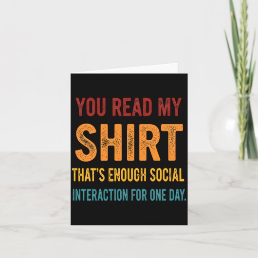 You Read My Shirt That's Enough Social Interaction カード (正面)