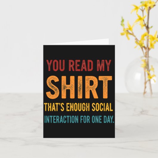 You Read My Shirt That's Enough Social Interaction カード (黄色い花)