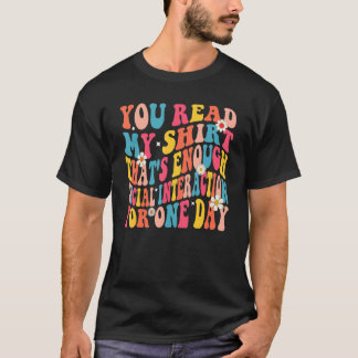 You Read My  That's Enough Social Interaction Groo Tシャツ