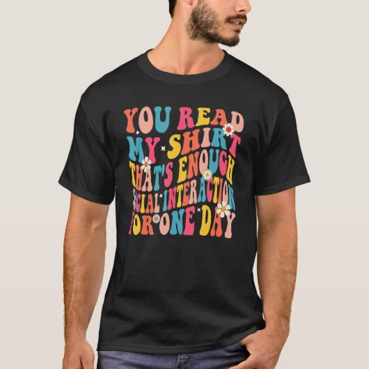 You Read My  That's Enough Social Interaction Groo Tシャツ (正面)