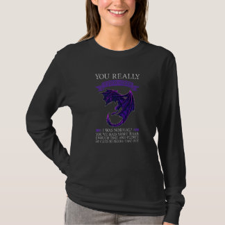 You Really Thought I Was Normal Dragons Grumpy  1 Tシャツ