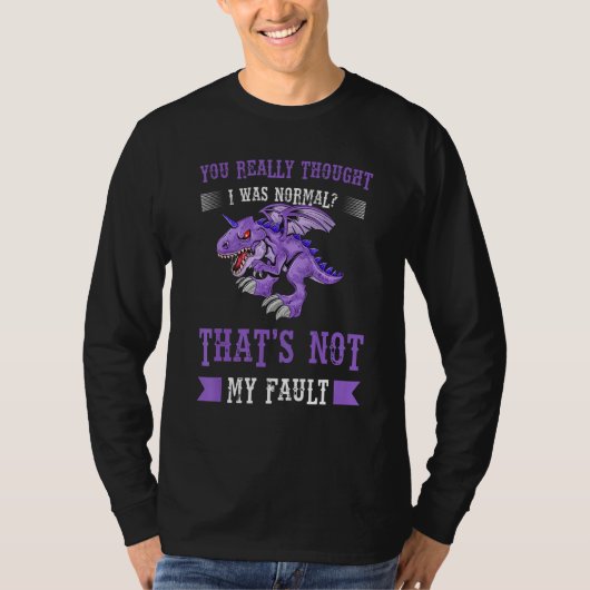 You Really Thought I Was Normal Dragons Mythical C Tシャツ (正面)