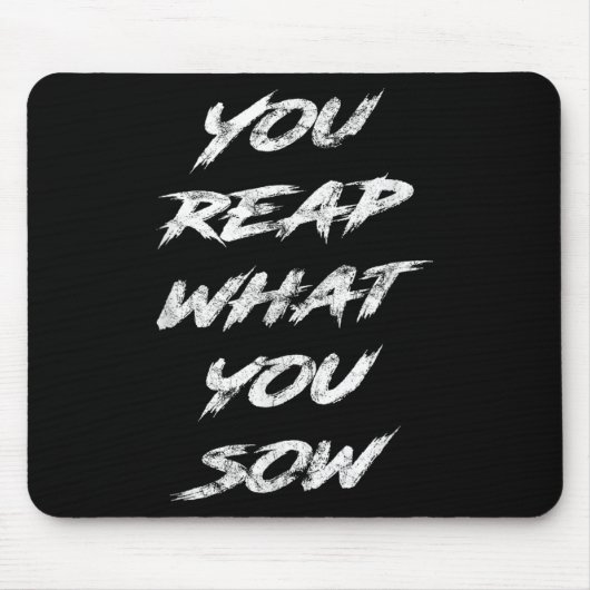 You Reap What You Sow Motivational  マウスパッド (正面)