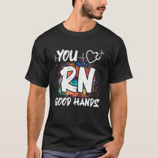 You Rn Good Hands Nursing Registered Nurse Tシャツ