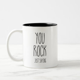 You Rock Just Sayin Coffee Tea Mug ツートーンマグカップ