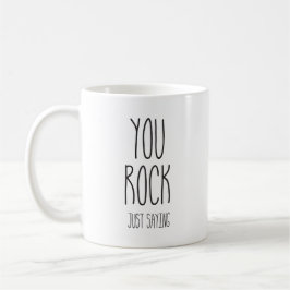 You Rock Just Sayin Coffee Tea Mug ツートーンマグカップ