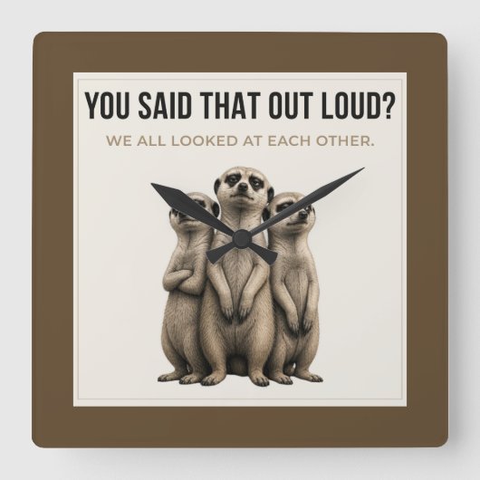 You Said That Out Loud - Funny Meerkat Wall Clock スクエア壁時計 (正面)