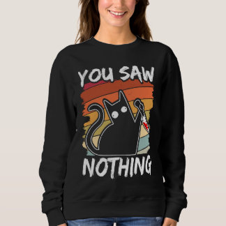 You Saw Nothing Black Cat Sarcasm Murder Blood スウェットシャツ