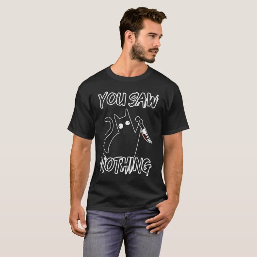You Saw Nothing Black Cat Sarcasm Murder Murderer  Tシャツ (正面フル)