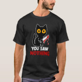 You Saw Nothing Funny Sarcastic Black Cat Murderer Tシャツ (正面)