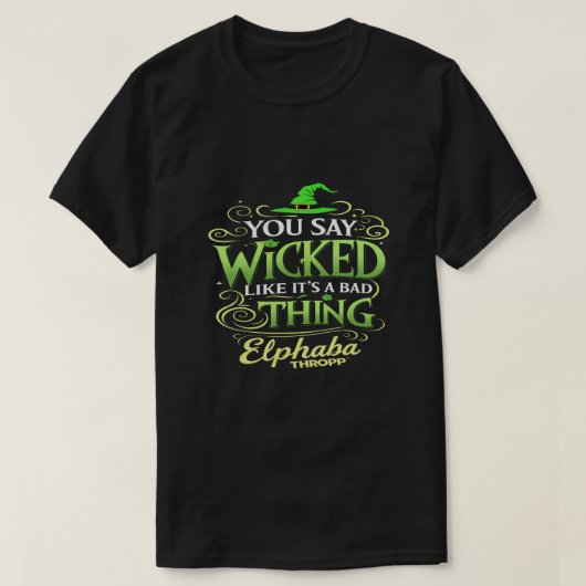 You Say WICKED Like It’s a Bad Thing – Green Witch Tシャツ (デザイン正面)