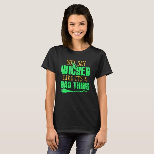 You Say Wicked Like It's A Bad thing Halloween Wit Tシャツ (正面フル)