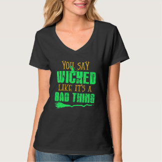 You Say Wicked Like It's A Bad thing Halloween Wit Tシャツ