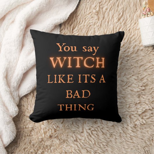 "You say WITCH like it's a BAD thing" クッション (ブランケット)