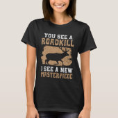 You See A Roadkill I See A New Masterpiece Taxider Tシャツ (正面)