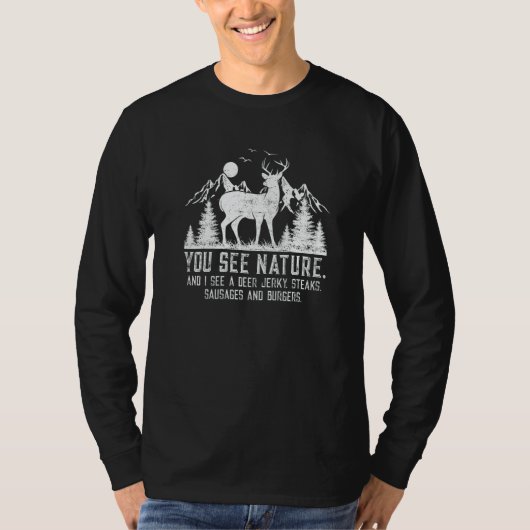 You See Nature And I See A Deer Jerky Hunting Sea Tシャツ (正面)