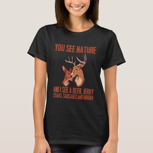 You See Nature And I See A Deer  Jerky  Steaks  Sa Tシャツ (正面)