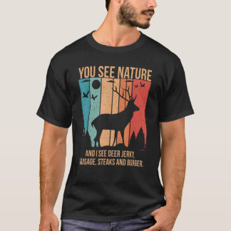 You See Nature And I See A Deer Jerky Steaks Sausa Tシャツ