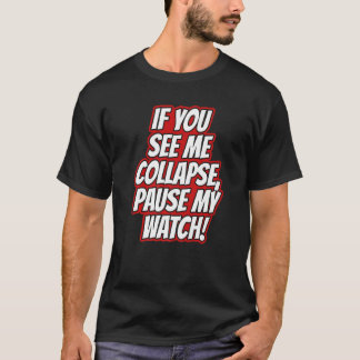 You Seee Me Collapse Pause My Watch Running Cardio Tシャツ