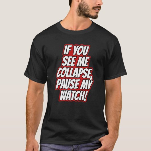 You Seee Me Collapse Pause My Watch Running Cardio Tシャツ (正面)