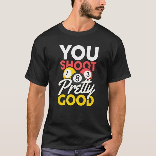You Shoot Pretty Good Tシャツ (正面)