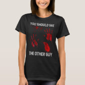 You Should See The Other Guy  Sarcastic Bloody Tシャツ (正面)