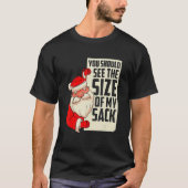 You should see the size of my sack Festive Holiday Tシャツ (正面)