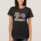 You Stole My Brainrot Tシャツ (正面)