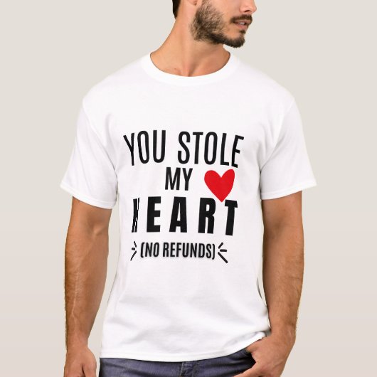 You Stole My Heart (No Refunds) Tシャツ (正面)