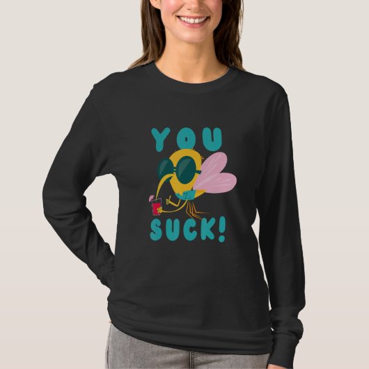 You Suck Just Like Mosquito Flying Insect Mosquito Tシャツ (正面)