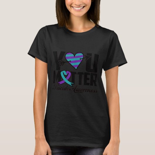 You Suicide Awareness Mental Health Message  Tシャツ (正面)