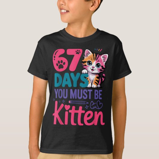 You Survived 67 Days Of School You Must Be Kitten  Tシャツ (正面)