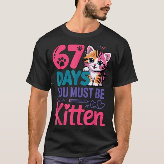 You Survived 67 Days Of School You Must Be Kitten  Tシャツ (正面)