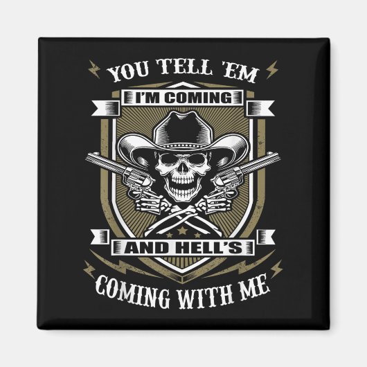 You Tell em I'm Coming And Hell's Coming With Me  マグネット (正面)