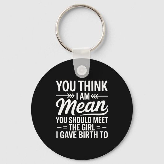 You Think I Am Mean You Should Meet The Girl I Gav キーホルダー (正面)