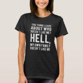 You Think I Care About Who Doesn't Like Me Hell My Tシャツ (正面)