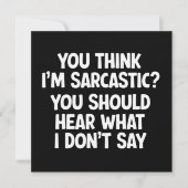 You Think I’m Sarcastic? You Should Hear What  招待状 (正面)