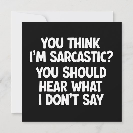 You Think I’m Sarcastic? You Should Hear What  招待状 (正面)