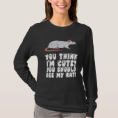 You Think I'm Cute You Should See My Rat Tシャツ (正面)
