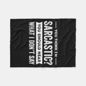 You Think I'm Sarcastic You Should Hear What I Don フリースブランケット (正面(横))