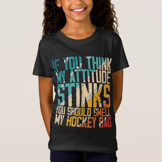 You Think My Attitude Stinks Smell My Hockey Bag Tシャツ (正面)