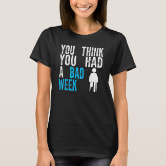 you think you had a bad week Broken Leg Recovery Tシャツ