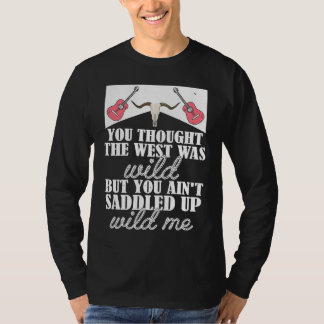 You Thought The West Was Wild But You Ain't Saddle Tシャツ