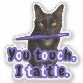 You Touch, I Tattle – Funny Flair Pen Cat Sticker  シール (正面)