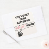 You’ve Cat to Be Kitten Me Right Meow スクエアシール (封筒)