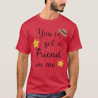 You ve Got A Friend In Me funny Tシャツ