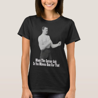 You Wanna Box For That Tシャツ