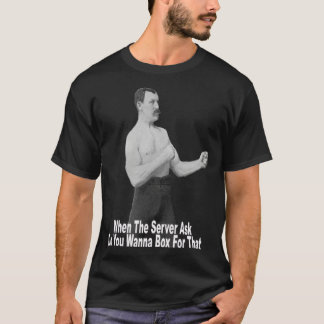 You Wanna Box For That Tシャツ
