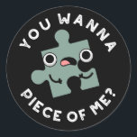 You Wanna Piece Of Me Funny Jigsaw Pun Dark BG ラウンドシール<br><div class="desc">You Wanna Piece Of Me Funny Jigsaw Pun features a cute jigsaw piece feeling a bit fighty. Perfect pun gift for family and friends who love cute jigsaw puns.</div>