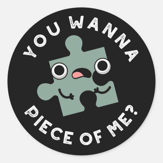 You Wanna Piece Of Me Funny Jigsaw Pun Dark BG ラウンドシール (正面)